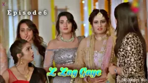 L Lag Gaye Episode 6